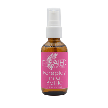 ELEVATED - Foreplay in a Bottle  - 2oz
