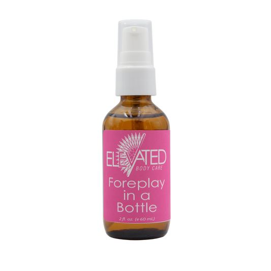 ELEVATED - Foreplay in a Bottle  - 2oz